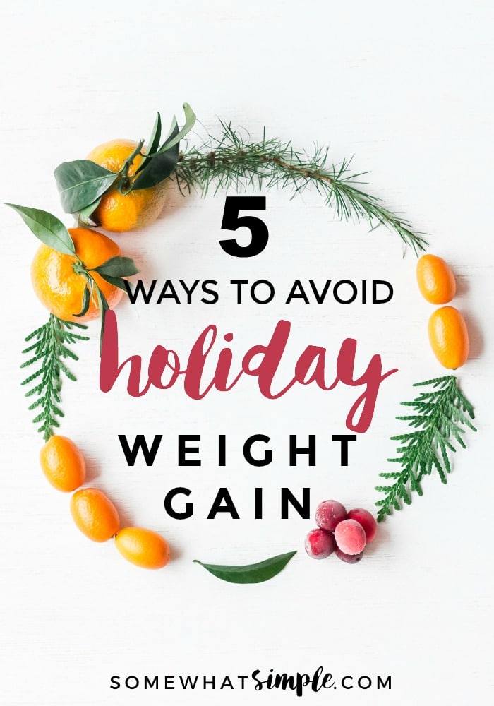 Stay on track with your health and fitness goals this holiday season with these 5 simple tips to avoid holiday weight gain.