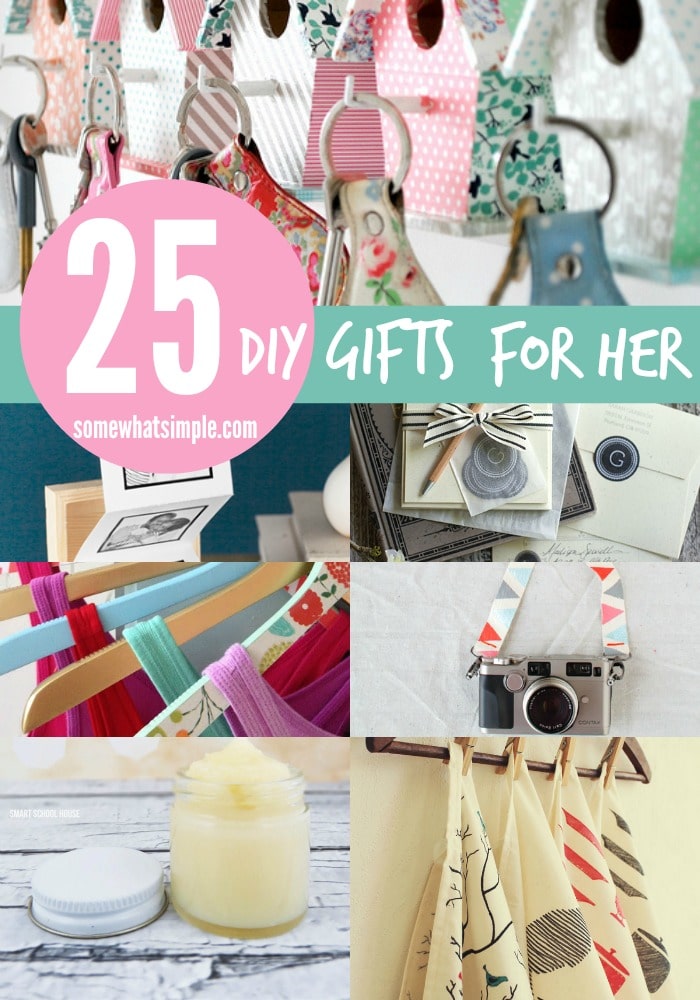 25 DIY  Gifts  for Her Somewhat Simple