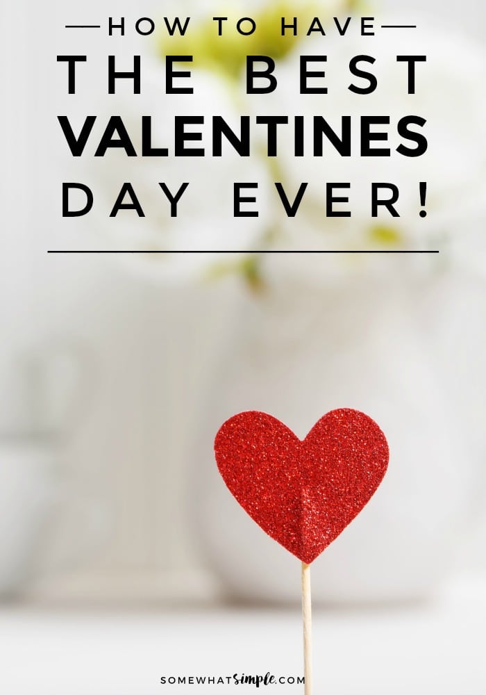 How to Have the BEST Valentines Day Somewhat Simple