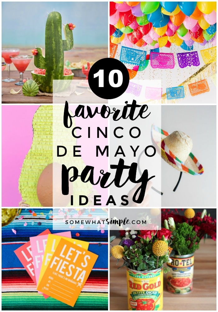 Time to fiesta like there's no mañana! Here are 10 of the BEST Mexican themed party ideas to ensure your Cinco de Mayo party is better than ever! #party #mexican #cincodemayo via @somewhatsimple