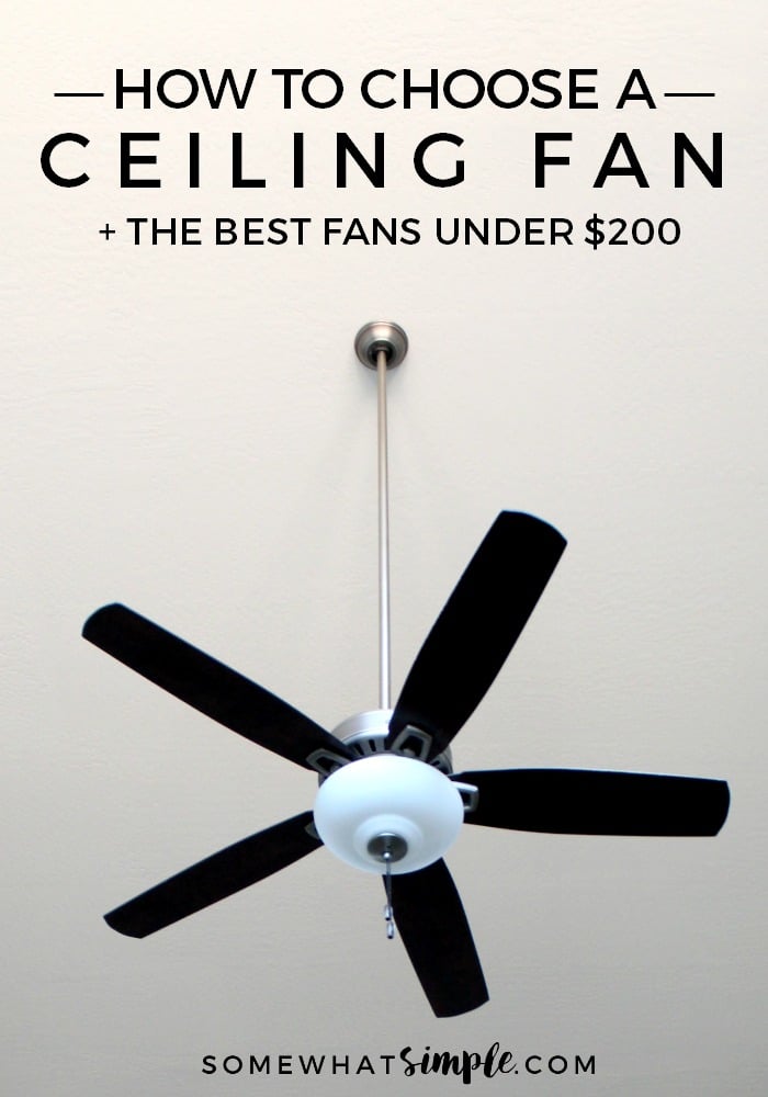 Today we are talking about how to choose a ceiling fan PLUS we'll show you our favorite fans for under $200! via @somewhatsimple