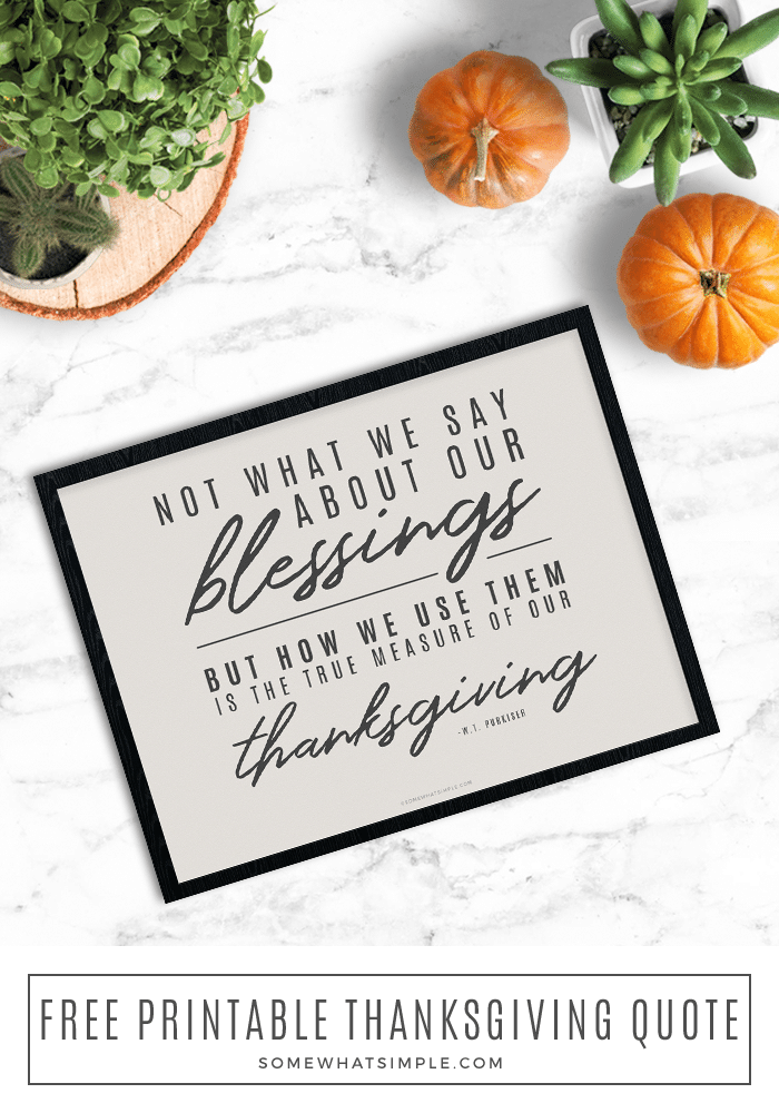 This Thanksgiving quote is a simple reminder on being thankful for your blessings. We made it into a printable, so you can frame it and display it this holiday season, or keep it up all year!  #thanksgiving #blessings #freeprintable #fall #decor #quote via @somewhatsimple