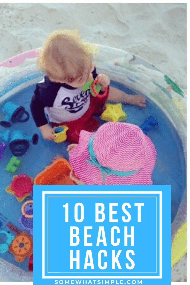 These 10 beach hacks will make your next trip to the beach so much easier! This simple tips will make your day at the beach so much nicer. #beachhacks #familytravel #familyvacation #beachhacksforbabies #beachhacksforkids via @somewhatsimple