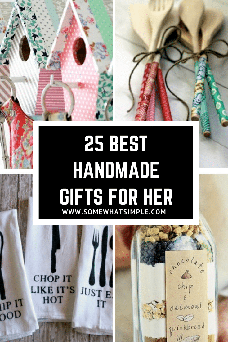 The perfect handmade gifts for wives, moms, sisters, daughters, grandmas and more! Here are 25 favorite gifts for her that are handmade and full of sentiment! These are simple gift ideas that are perfect for Christmas, Mother's Day, a birthday or just because. via @somewhatsimple