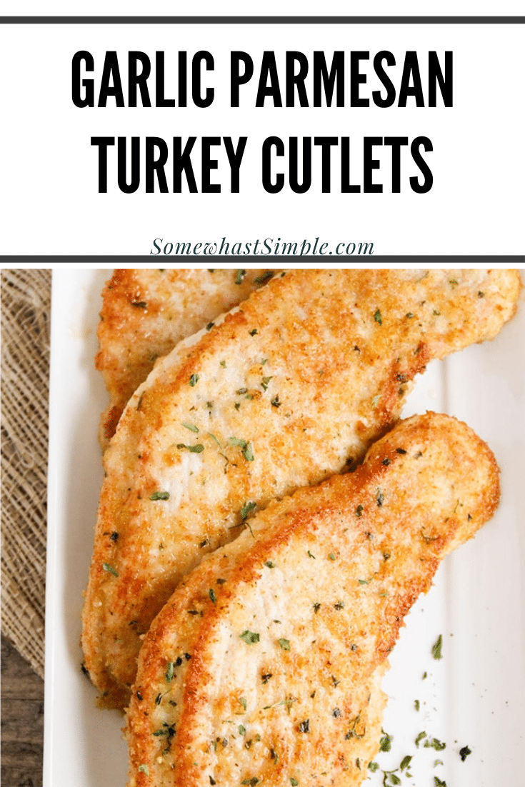 Garlic Parmesan turkey cutlets are healthy and super simple to make! Baked to perfection with a delicious crust, it's the perfect crowd-pleasing meal for a busy night! This recipe is super easy to make and a perfect way to use up any leftover turkey. via @somewhatsimple