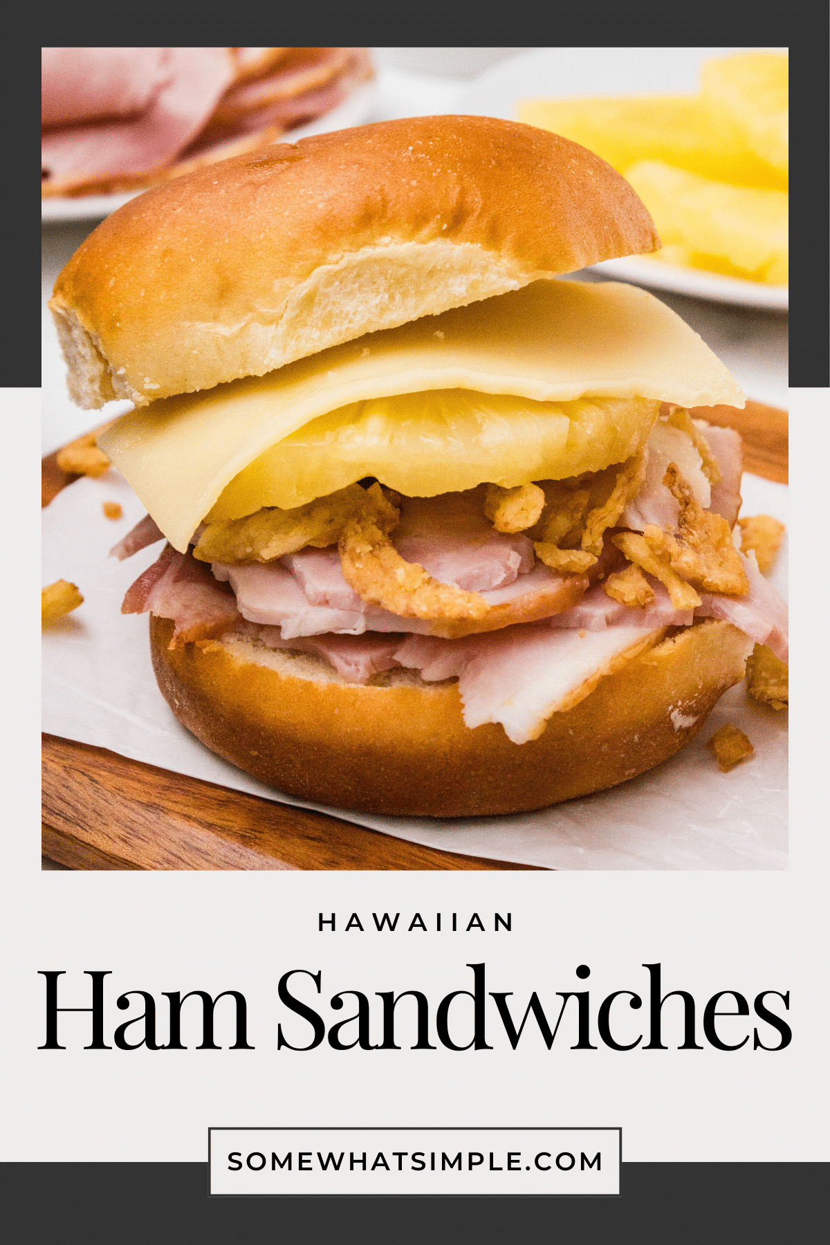 Hawaiian ham sandwiches are made with slices of baked ham and pineapple then topped with fried onions and teriyaki sauce all on a sweet King's Hawaiian roll.  Once you've had one, you'll never eat a ham sandwich any other way. #hawaiianhamsandwich #hawaiianhamandcheesesandwich #hawaiianrollhamandcheesesliders #hawaiianrollhamsandwich #hamandcheesehawaiianrolls via @somewhatsimple