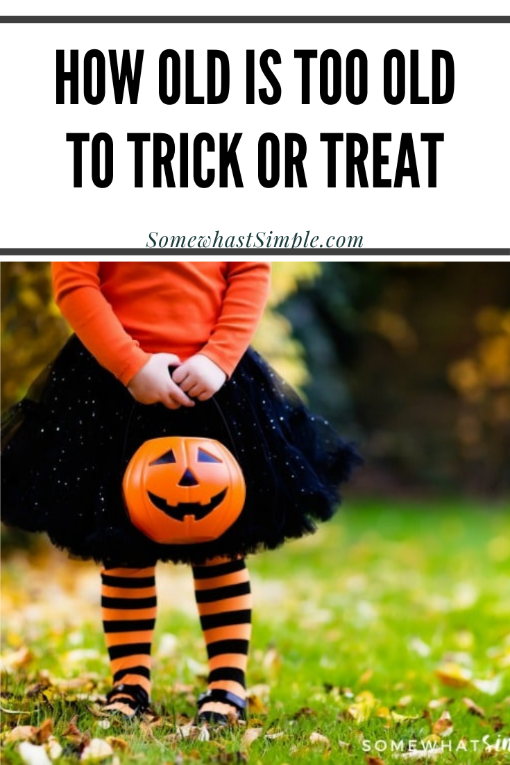 too old to trick or treat/too young to die